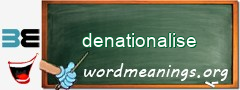 WordMeaning blackboard for denationalise